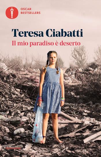 Il mio paradiso è deserto - Teresa Ciabatti - Libro Mondadori 2023, Oscar bestsellers | Libraccio.it