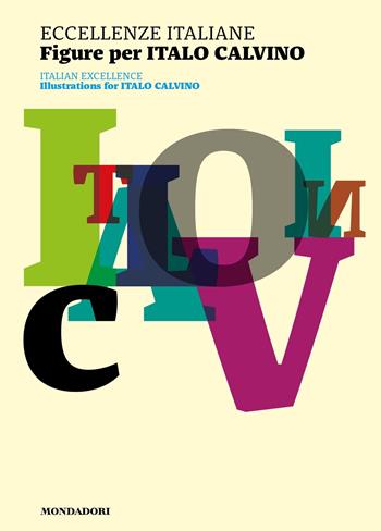 Eccellenze italiane. Figure per Italo Calvino-Italian excellence. Illustrations for Italo Calvino. Ediz. a colori  - Libro Mondadori 2023, Varia | Libraccio.it
