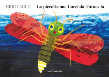 La piccolissima Lucciola Tuttasola. Ediz. a colori - Eric Carle - Libro Mondadori 2023 | Libraccio.it