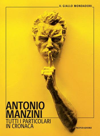 Tutti i particolari in cronaca - Antonio Manzini - Libro Mondadori 2024, Il giallo Mondadori | Libraccio.it