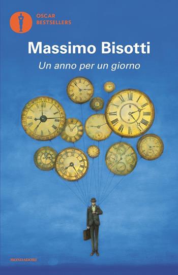 Un anno per un giorno - Massimo Bisotti - Libro Mondadori 2023, Oscar bestsellers | Libraccio.it