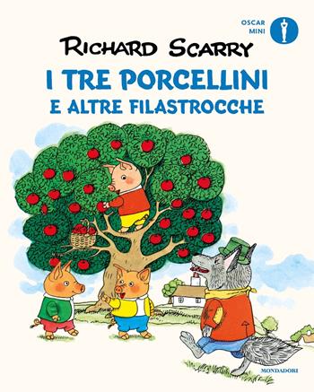 I tre porcellini e altre filastrocche. Ediz. a colori - Richard Scarry - Libro Mondadori 2024, Oscar mini | Libraccio.it