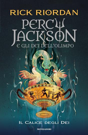 Il calice degli dei. Percy Jackson e gli dei dell'Olimpo - Rick Riordan - Libro Mondadori 2023, I Grandi | Libraccio.it