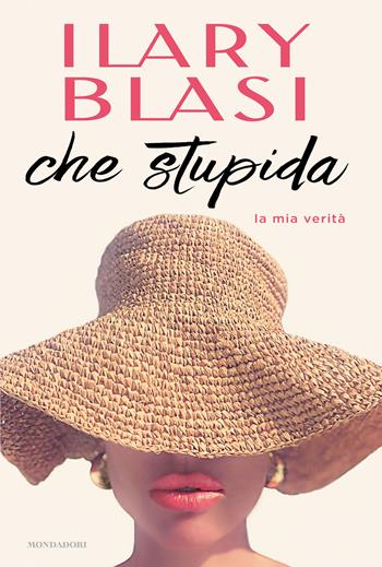 Che stupida - Ilary Blasi - Libro Mondadori 2024, Vivavoce | Libraccio.it