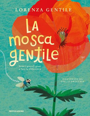 La mosca gentile. Ediz. a colori - Lorenza Gentile - Libro Mondadori 2024, Leggere le figure | Libraccio.it