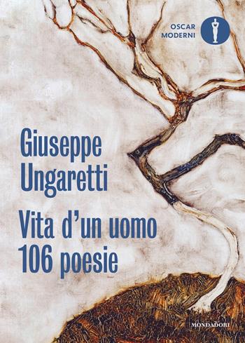 Vita d'un uomo. 106 poesie (1914-1960) - Giuseppe Ungaretti - Libro Mondadori 2024, Oscar moderni | Libraccio.it