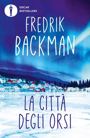 La città degli orsi - Fredrik Backman - Libro Mondadori 2024 | Libraccio.it