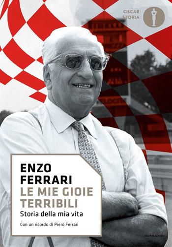 Le mie gioie terribili. Storia della mia vita - Enzo Ferrari - Libro Mondadori 2023, Oscar storia | Libraccio.it