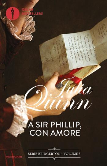 A Sir Phillip, con amore. Serie Bridgerton. Vol. 5 - Julia Quinn - Libro Mondadori 2024, Oscar bestsellers | Libraccio.it