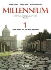 Millennium. Letteratura, antologia, autori latini. Percorsi. Vol. 1: Dalle origini alle fine della repubblica