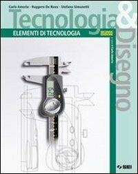 Tecnologia & disegno. Elementi di tecnologia. Con espansione online - Carlo Amerio, Ruggero De Ruvo, Stefano Simonetti - Libro SEI 2008 | Libraccio.it