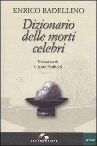 Dizionario delle morti celebri - Enrico Badellino - Libro SEI 2004, Sestante | Libraccio.it