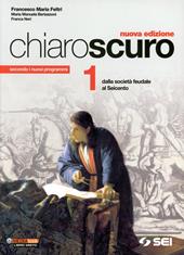 Chiaroscuro. Vol. 1: Dalla società feudale al Seicento