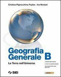 Geografia generale. La terra nell'universo. Vol. B: Geologia. Con espansione online - Ivo Neviani, Cristina Pignocchino Feyles - Libro SEI 2010 | Libraccio.it