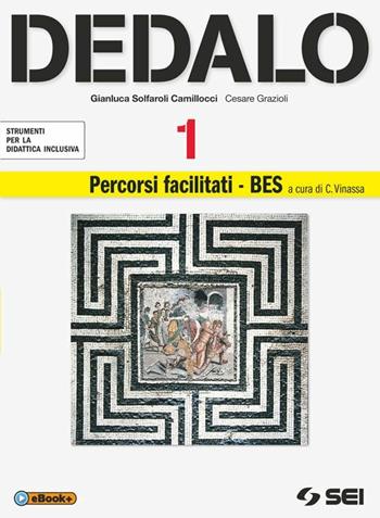 Dedalo. Strumenti per la didattica inclusiva. Percorsi facilitati-BES. Vol. 1 - Gianluca Solfaroli Camillocci, Cesare Grazioli - Libro SEI 2014 | Libraccio.it