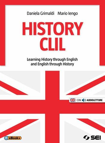 History CLIL. Con e-book. Con espansione online - Daniela Grimaldi, Mario Iengo - Libro SEI 2015 | Libraccio.it