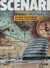 Scenari. Atlante geostorico e del mondo contemporaneo. Con ebook. Con espansione online