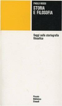 Storia e filosofia - Paolo Rossi - Libro Einaudi 1997, Piccola biblioteca Einaudi | Libraccio.it