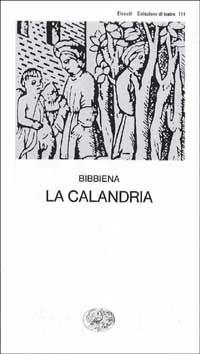 La calandria - Bibbiena - Libro Einaudi 1997, Collezione di teatro | Libraccio.it