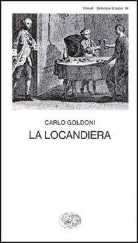 La locandiera - Carlo Goldoni - Libro Einaudi 1997, Collezione di teatro | Libraccio.it