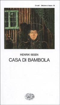 Casa di bambola - Henrik Ibsen - Libro Einaudi 1997, Collezione di teatro | Libraccio.it
