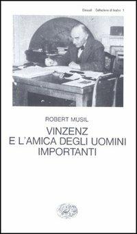 Vinzenz e l'amica degli uomini importanti - Robert Musil - Libro Einaudi 1997, Collezione di teatro | Libraccio.it