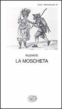 La moscheta - Ruzante - Libro Einaudi 1997, Collezione di teatro | Libraccio.it