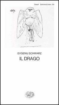 Il drago - Evgenij Schwarz - Libro Einaudi 1997, Collezione di teatro | Libraccio.it