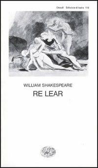 Re Lear - William Shakespeare - Libro Einaudi 1997, Collezione di teatro | Libraccio.it