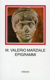 Epigrammi - Marco Valerio Marziale - Libro Einaudi 1997, I millenni | Libraccio.it