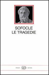 Tragedie - Sofocle - Libro Einaudi 1997, I millenni | Libraccio.it