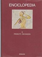 Enciclopedia Einaudi. Vol. 11: Prodotti-Ricchezza.  - Libro Einaudi 1997, Grandi opere | Libraccio.it
