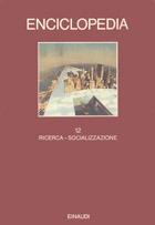 Enciclopedia Einaudi. Vol. 12: Ricerca-Socializzazione.