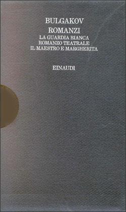 Romanzi: La guardia bianca-Romanzo teatrale-Il Maestro e Margherita - Michail Bulgakov - Libro Einaudi 1997, I millenni. Biblioteca dell'Orsa | Libraccio.it