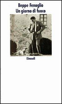 Un giorno di fuoco. Racconti del parentado - Beppe Fenoglio - Libro Einaudi 1997, Nuovi Coralli | Libraccio.it