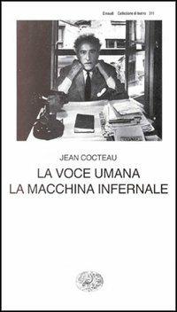 La voce umana. La macchina infernale - Jean Cocteau - Libro Einaudi 1997, Collezione di teatro | Libraccio.it