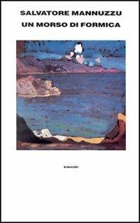 Un morso di formica - Salvatore Mannuzzu - Libro Einaudi 1997, Supercoralli | Libraccio.it