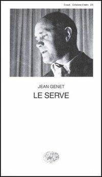 Le serve - Jean Genet - Libro Einaudi 1997, Collezione di teatro | Libraccio.it