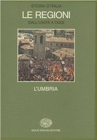Storia d'Italia. Le regioni dall'Unità ad oggi. Vol. 8: L'Umbria.  - Libro Einaudi 1997, Grandi opere | Libraccio.it