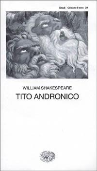 Tito Andronico - William Shakespeare - Libro Einaudi 1997, Collezione di teatro | Libraccio.it