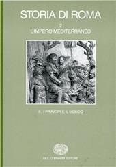 Storia di Roma. Vol. 2\2: L'Impero mediterraneo. I principi e il mondo.