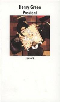 Passioni - Henry Green - Libro Einaudi 1997, Nuovi Coralli | Libraccio.it