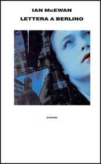 Lettera a Berlino - Ian McEwan - Libro Einaudi 1997, Supercoralli | Libraccio.it