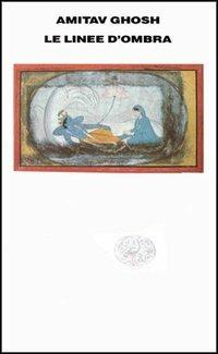 Le linee d'ombra - Amitav Ghosh - Libro Einaudi 1997, Supercoralli | Libraccio.it