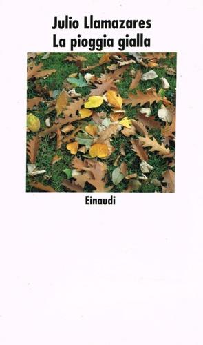 La pioggia gialla - Julio Llamazares - Libro Einaudi 1997, Nuovi Coralli | Libraccio.it