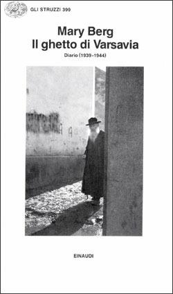 Il ghetto di Varsavia. Diario (1939-1944) - Mary Berg - Libro Einaudi 1997, Gli struzzi | Libraccio.it