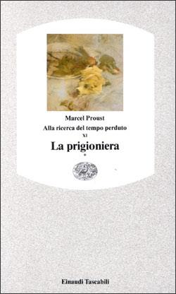 Alla ricerca del tempo perduto. La prigioniera. Vol. 1 - Marcel Proust - Libro Einaudi 1997, Einaudi tascabili | Libraccio.it