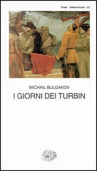 I giorni dei Turbin - Michail Bulgakov - Libro Einaudi 1997, Collezione di teatro | Libraccio.it