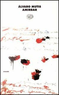 Amirbar - Álvaro Mutis - Libro Einaudi 1997, I coralli | Libraccio.it