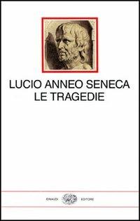 Tragedie - Lucio Anneo Seneca - Libro Einaudi 1997, I millenni | Libraccio.it